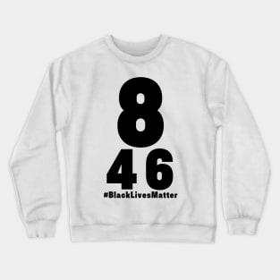 Black Lives Matter Geroge Floyd 8 Minutes 46 Second Crewneck Sweatshirt